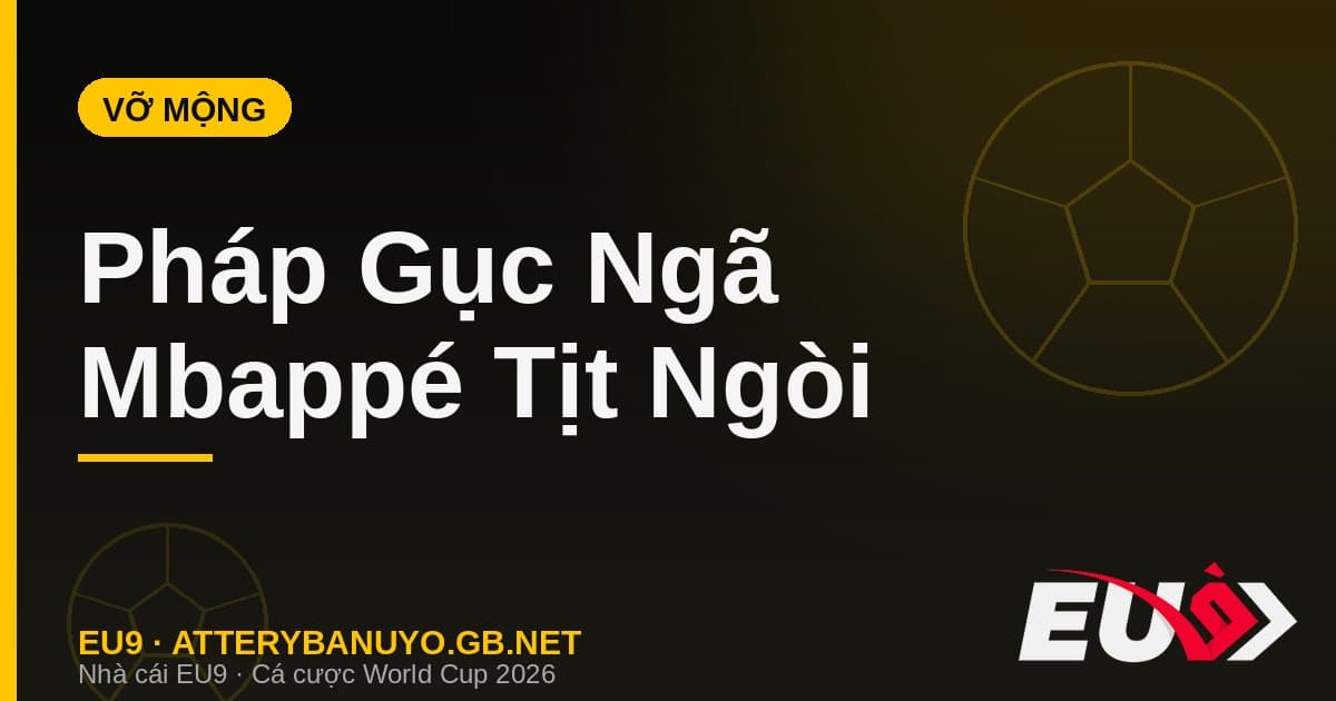 Giấc mơ tan vỡ của Pháp: Mbappé bị vô hiệu hóa, thế hệ hào hoa dừng bước ở bán kết - EU9 atterybanuyo.gb.net